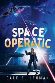 Space Operatic, Lehman Dale E.