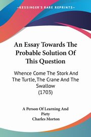 An Essay Towards The Probable Solution Of This Question, A Person Of Learning And Piety