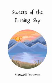 Sweets of the Morning Sky, Donovan Maxwell
