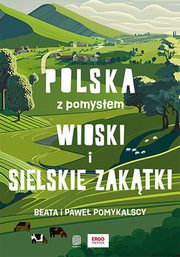 Wioski i sielskie zaktki. Polska z pomysem, Pomykalska Beata, Pomykalski Pawe