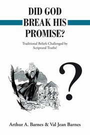 ksiazka tytu: Did God Break His Promise? autor: Barnes Arthur A.