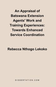 An Appraisal of Batswana Extension Agents' Work and Training Experiences, Lekoko Rebecca N.