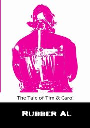 The Tale of Tim & Carol, Al Rubber