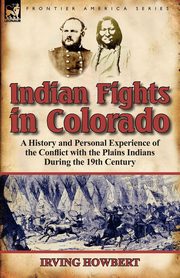 Indian Fights in Colorado, Howbert Irving