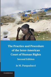 The Practice and Procedure of the Inter-American Court of Human Rights, Pasqualucci Jo M.