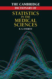 Cambridge Dictionary of Statistics in the Medical Sciences, Everitt Brian