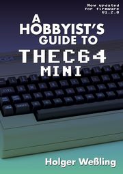 A Hobbyist's Guide to THEC64 Mini, Weling Holger