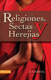 Religiones, sectas y herejas, Cabral J.