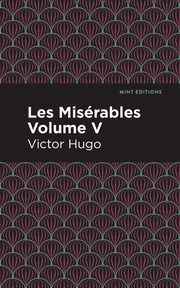 Les Miserables Volume V, Hugo Victor