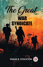 The Great War Syndicate, Stockton Frank R.