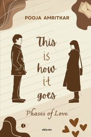 This Is How It Goes, Pooja Amritkar