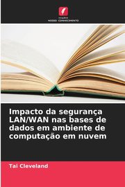 Impacto da segurana LAN/WAN nas bases de dados em ambiente de computa?o em nuvem, Cleveland Tai