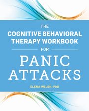 The Cognitive Behavioral Therapy Workbook for Panic Attacks, Welsh Elena