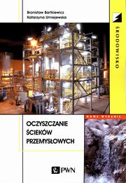 Oczyszczanie ciekw przemysowych, Bartkiewicz Bronisaw, Umiejewska Katarzyna