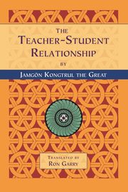 The Teacher-Student Relationship, Kongtrul the Great Jamgon