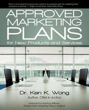 Approved Marketing Plans for New Products and Services, Wong Ken K.