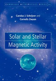 Solar and Stellar Magnetic Activity, Schrijver C. J.
