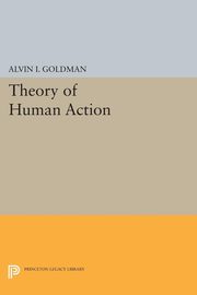 Theory of Human Action, Goldman Alvin I.