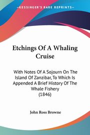 Etchings Of A Whaling Cruise, Browne John Ross