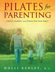 Pilates For Parenting, Kenley Holli