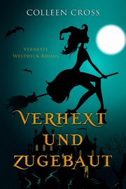 Verhext und zugebaut, Cross Colleen