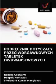 PODRCZNIK DOTYCZCY PRZECIWDRGAWKOWYCH TABLETEK DWUWARSTWOWYCH, Goswami Raksha