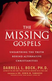 The Missing Gospels, Bock Darrell L. PH.D.