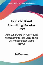 ksiazka tytu: Deutsche Kunst Ausstellung Dresden, 1899 autor: Woermann Karl