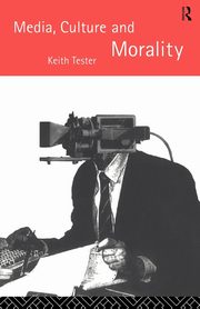 Media Culture & Morality, Tester Keith