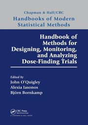 Handbook of Methods for Designing, Monitoring, and Analyzing Dose-Finding Trials, 