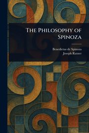 The Philosophy of Spinoza, Spinoza Benedictus de