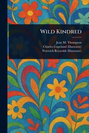 Wild Kindred, Thompson Jean M. (Jean May)