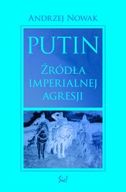 ksiazka tytu: Putin rda imperialnej agresji autor: Nowak Andrzej