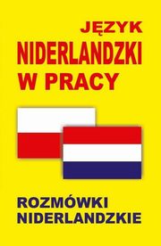 Jzyk niderlandzki w pracy Rozmwki niderlandzkie, 