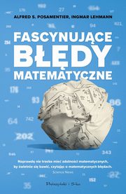 ksiazka tytu: Fascynujce bdy matematyczne autor: Posamentier Alfred S., Lehmann Ingmar