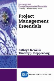 Project Management Essentials, Wells Kathryn N.