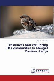 Resources and Well-Being of Communities in Marigat Division, Kenya, Olekaikai Nicholas