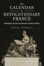 The Calendar in Revolutionary France, Perovic Sanja