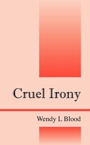 Cruel Irony, Blood Wendy L.