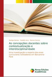 As concep?es docentes sobre contextualiza?o e interdisciplinaridade, Bentes Rodrigo