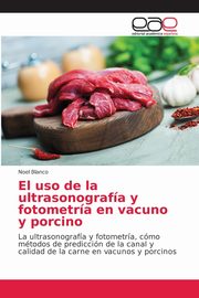 El uso de la ultrasonografa y fotometra en vacuno y porcino, Blanco Noel
