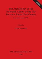 The Archaeology of the Trobriand Islands, Milne Bay Province, Papua New Guinea, 