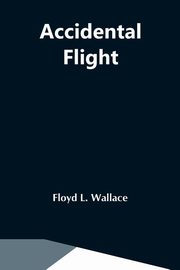 Accidental Flight, L. Wallace Floyd