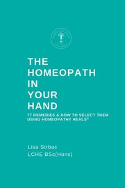 The Homeopath in Your Hand, Strbac Lisa