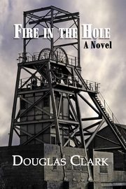 Fire in the Hole, Clark Douglas