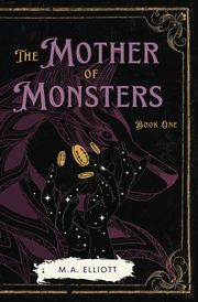 The Mother of Monsters, Elliott M.A.