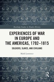 Experiences of War in Europe and the Americas, 1792-1815, Lawrence Mark