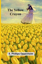 The Yellow Crayon, Phillips Oppenheim E.