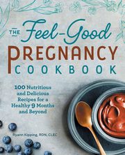 The Feel-Good Pregnancy Cookbook, Kipping Ryann