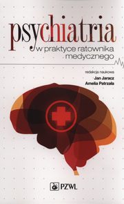 ksiazka tytu: Psychiatria w praktyce ratownika medycznego autor: 